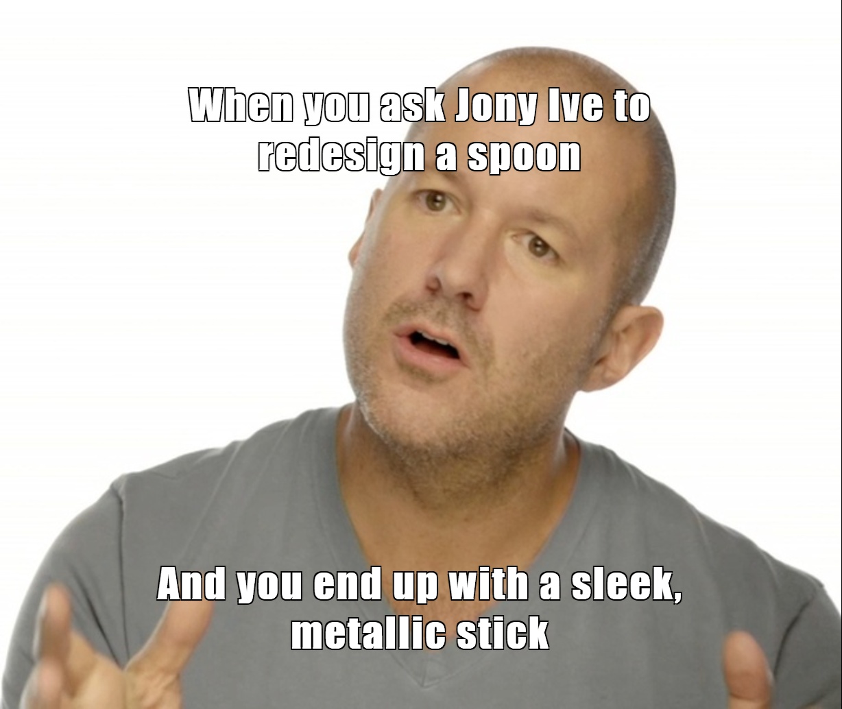 When you ask Jony Ive to redesign a spoon
And you end up with a sleek, metallic stick